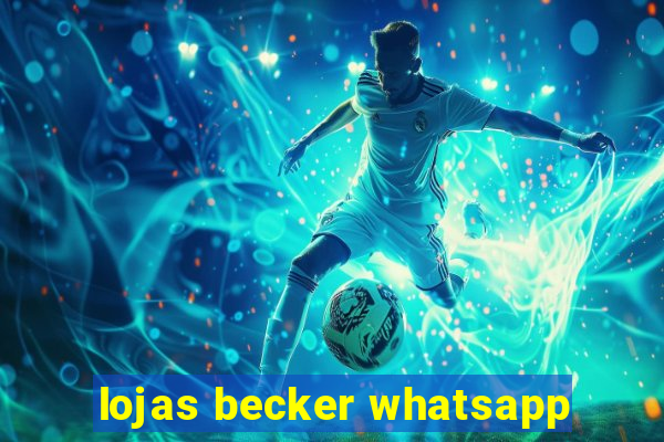 lojas becker whatsapp